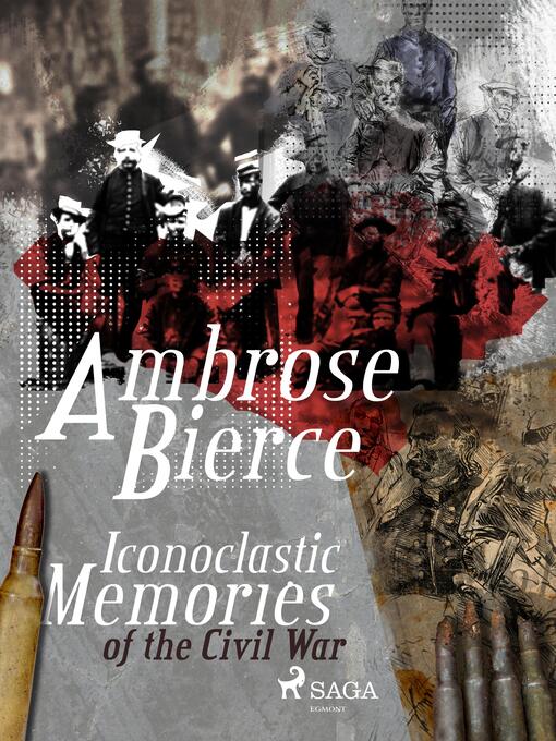 Title details for Iconoclastic Memories of the Civil War by Ambrose Bierce - Available